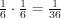 $ \frac{1}{6} \cdot \frac{1}{6} = \frac{1}{36} $
