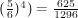 $ (\frac{5}{6})^{4}) = \frac{625}{1296} $