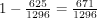 $ 1 - \frac{625}{1296} = \frac{671}{1296} $